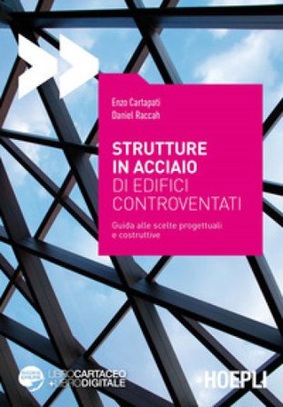 Strutture in acciaio di edifici controventati. Guida alle scelte progettuali e costruttive. Con espansione online Enzo Cartapati