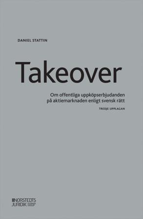 Takeover : om offentliga uppköpserbjudanden på aktiemarknaden enligt svensk rätt - Bok av Daniel Stattin - Häfte
