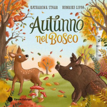 Autunno nel bosco. Ediz. a colori Henrike Lippa