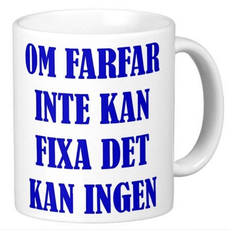 Mugg - Om farfar inte kan fixa det kan ingen