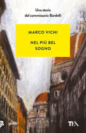 Nel più bel sogno. Una nuova avventura del commissario Bordelli Marco Vichi