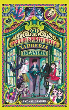 Gli oscuri spiriti della libreria incantata. Ediz. illustrata Yvonne Banham