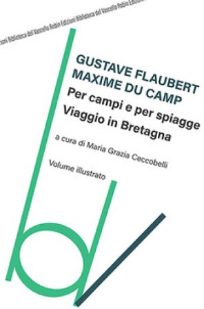 Per campi e per spiagge, viaggio in Bretagna Maxime Du Camp