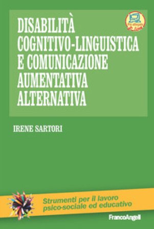 Disabilità cognitivo-linguistica e comunicazione aumentativa alternativa Irene Sartori