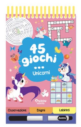 45 giochi... unicorni. Ediz. a colori. Ediz. a spirale. Con pennarello cancellabile