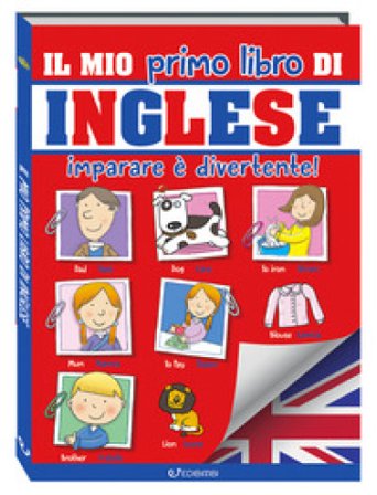 Il mio primo libro di inglese. Imparare è divertente! Ediz. a colori Donatella Bergamino