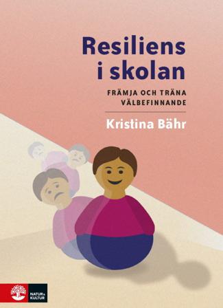 Resiliens i skolan : främja och träna välbefinnande - Bok av Kristina Bähr - Danskt band