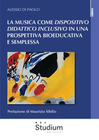 La musica come dispositivo didattico inclusivo in una prospettiva bioeducativa e semplessa Alessio Di Paolo