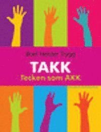 TAKK : tecken som AKK : tecken som alternativ och kompletterande kommunikation, ISBN: 9789163368592