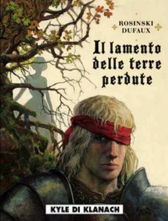 Il lamento delle terre perdute. Vol. 2: Kyle di Klanach Jean Dufaux