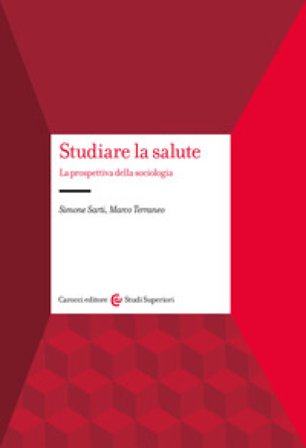 Studiare la salute. La prospettiva della sociologia Simone Sarti