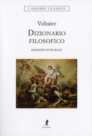 Dizionario filosofico. Ediz. integrale Voltaire