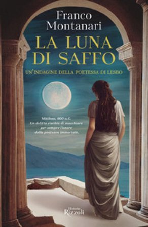La luna di Saffo. Un'indagine della poetessa di Lesbo Franco Montanari