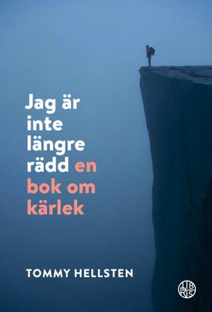 Jag är inte längre rädd : en bok om kärlek - Bok av Tommy Hellsten - Kartonnage