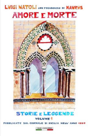 Amore e morte. Storie e leggende. Vol. 1 Luigi Natoli
