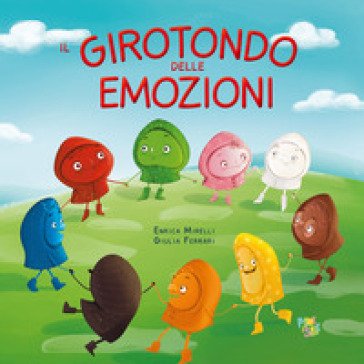 Il girotondo delle emozioni. Ediz. illustrata Enrica Mirelli