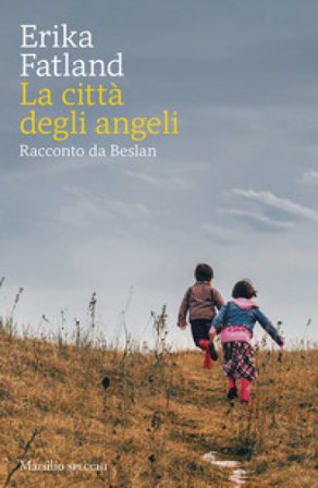 La città degli angeli. Racconto da Beslan Erika Fatland