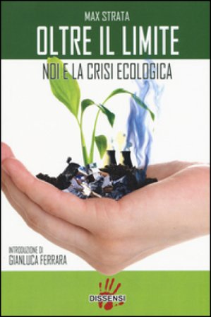 Oltre il limite. Noi e la crisi ecologica Max Strata