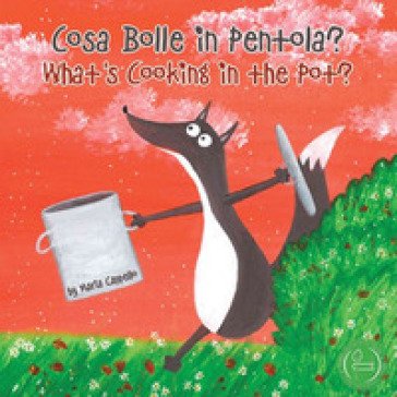 Cosa bolle in pentola?-What's cooking in the pot? Ediz. a colori Maria Cappello