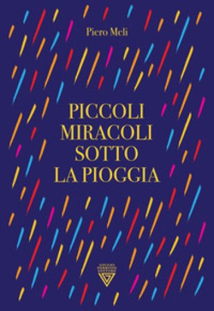 Piccoli miracoli sotto la pioggia Piero Meli