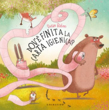 Dov'è finita la carta igienica? Ediz. a colori Susan Batori