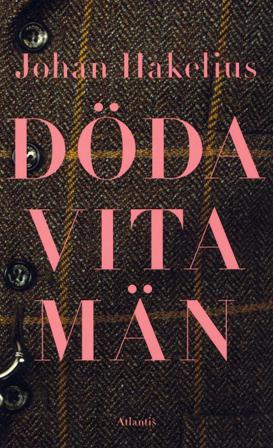 Döda vita män - Bok av Johan Hakelius - Pocket
