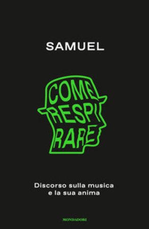 Come respirare. Discorso sulla musica e la sua anima Samuel