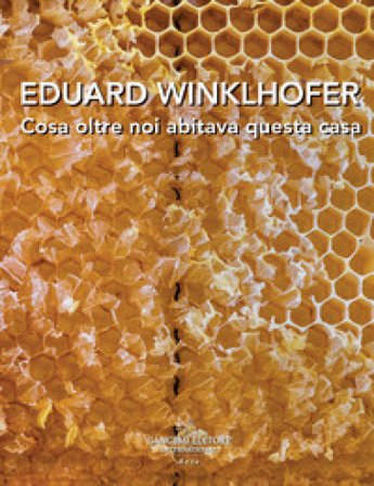 Eduard Winklhofer. Cosa oltre noi abitava questa casa. Ediz. italiana e tedesca