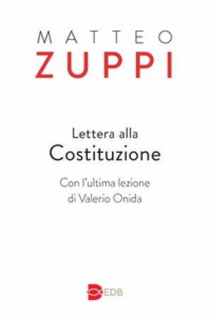 Lettera alla Costituzione. Con l'ultima lezione di Valerio Onida Matteo Maria Zuppi