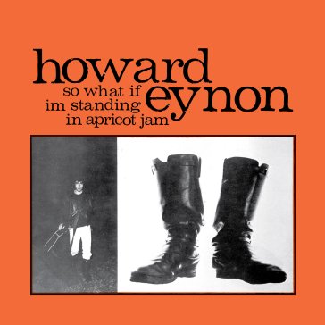 So what if im standing in apricot jam (c HOWARD EYNON