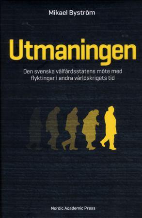 Utmaningen : den svenska välfärdsstatens möte med flyktingar i andra världskrigets tid - Bok av Mikael Byström - Inbunden