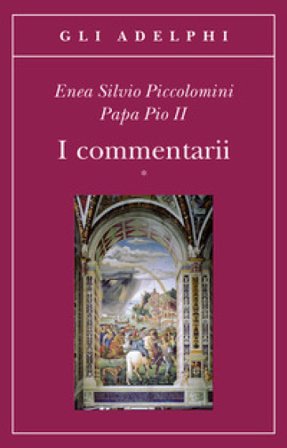 I commentarii. Testo latino a fronte Enea Silvio Piccolomini