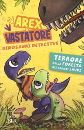Terrore nella foresta dei grandi sauri. Arex e Vastatore, dinosauri detective. Ediz. a colori Giulio Ingrosso