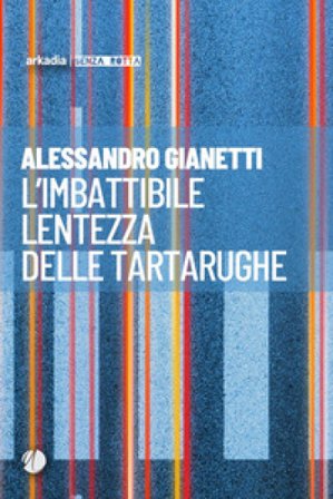 L'imbattibile lentezza delle tartarughe Alessandro Gianetti