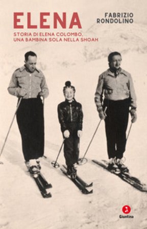 Elena. Storia di Elena Colombo, una bambina sola nella Shoah Fabrizio Rondolino