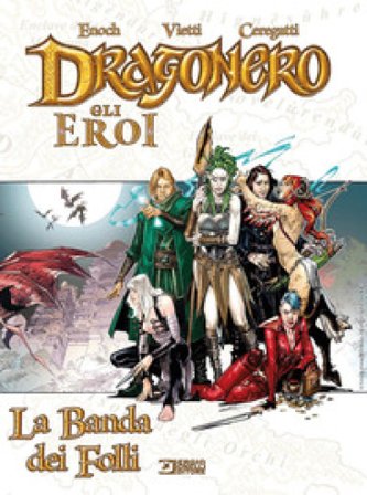 La banda dei folli. Dragonero. Gli eroi Luca Enoch