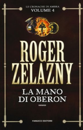 La mano di Oberon. Le cronache di Ambra. Vol. 4 Roger Zelazny