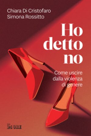 Ho detto no. Come uscire dalla violenza di genere Chiara Di Cristofaro