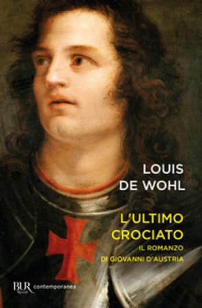 L'ultimo crociato. Il ragazzo che vinse a Lepanto Louis De Wohl