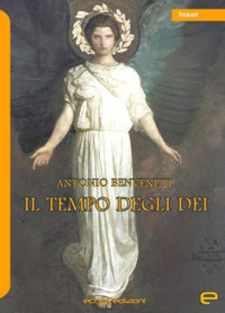 Il tempo degli dei Antonio Benvenuti