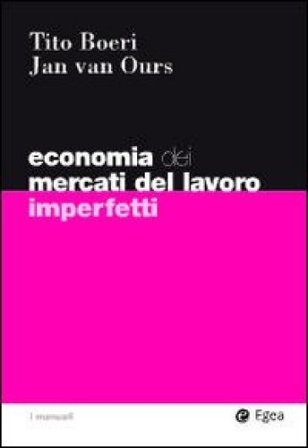 Economia del mercati del lavoro imperfetti Tito Boeri