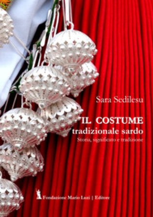 Il costume tradizionale sardo. Storia, significato e tradizione Sara Sedilesu