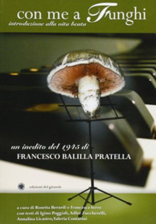 Con me a funghi. Introduzione alla vita beata Francesco Balilla Pratella
