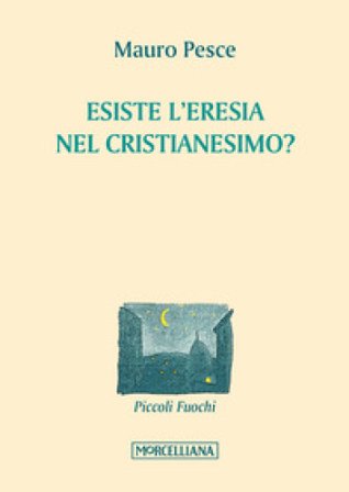 Esiste l'eresia nel cristianesimo? Mauro Pesce