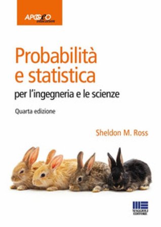 Probabilità e statistica per l'ingegneria e le scienze Sheldon M. Ross
