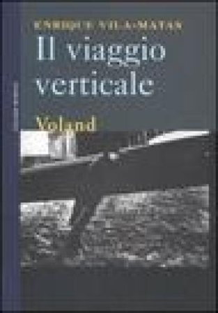 Il viaggio verticale Enrique Vila-Matas