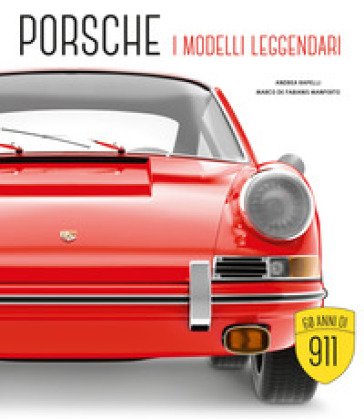 Porsche. I modelli leggendari. Ediz. illustrata Marco De Fabianis Manferto