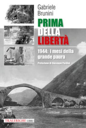 Prima della libertà. 1944: i mesi della grande paura Gabriele Brunini