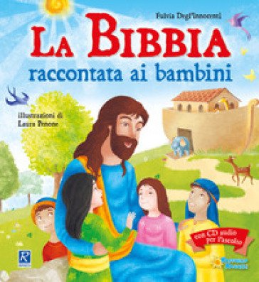 La Bibbia raccontata ai bambini. Con CD-Audio Fulvia Degl'Innocenti