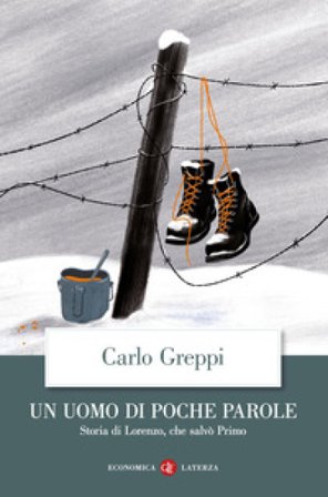 Un uomo di poche parole. Storia di Lorenzo, che salvò Primo Carlo Greppi